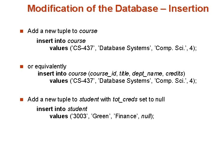 Modification of the Database – Insertion n Add a new tuple to course insert Modification of the Database – Insertion n Add a new tuple to course insert