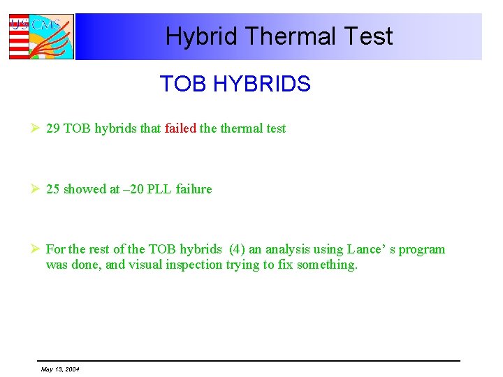 Hybrid Thermal Test TOB HYBRIDS Ø 29 TOB hybrids that failed thermal test Ø