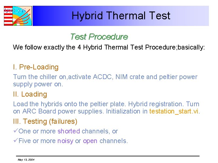 Hybrid Thermal Test Procedure We follow exactly the 4 Hybrid Thermal Test Procedure; basically:
