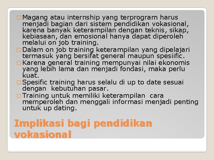 � Magang atau internship yang terprogram harus menjadi bagian dari sistem pendidikan vokasional, karena