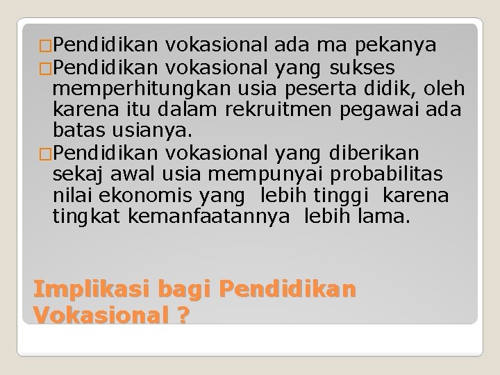 �Pendidikan vokasional ada ma pekanya vokasional yang sukses memperhitungkan usia peserta didik, oleh karena