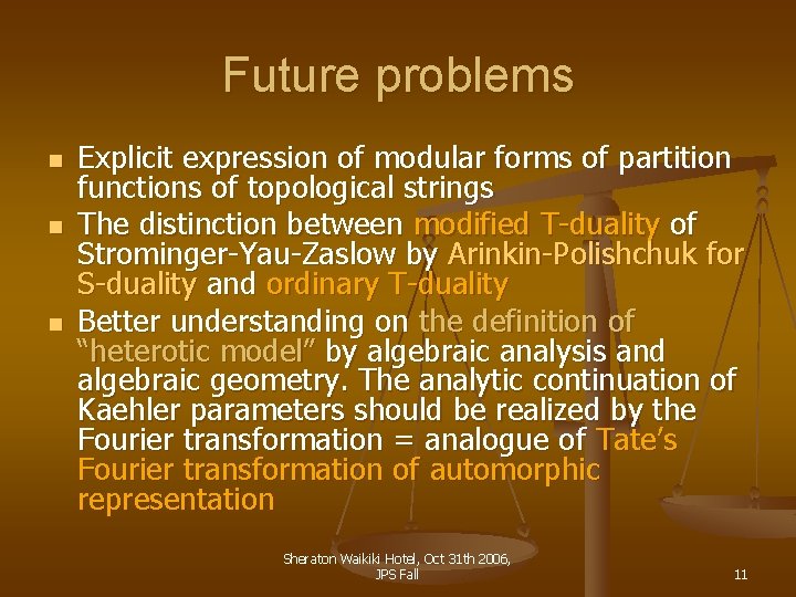 Future problems n n n Explicit expression of modular forms of partition functions of