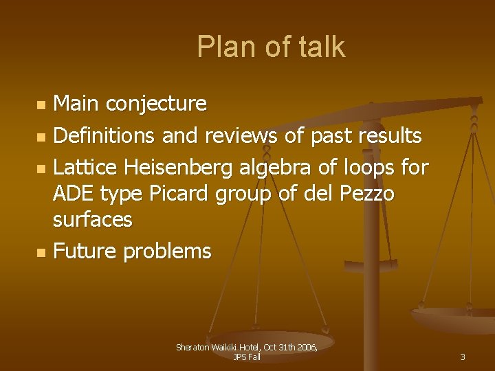 Plan of talk Main conjecture n Definitions and reviews of past results n Lattice