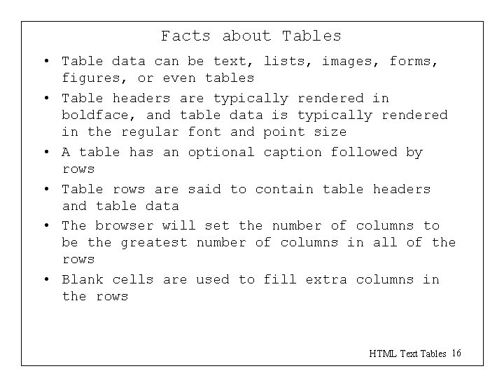 Facts about Tables • Table data can be text, lists, images, forms, figures, or Facts about Tables • Table data can be text, lists, images, forms, figures, or