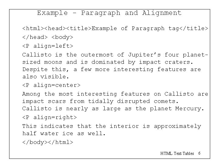 Example - Paragraph and Alignment <html><head><title>Example of Paragraph tag</title> </head> <body> <P align=left> Callisto Example - Paragraph and Alignment <html><head><title>Example of Paragraph tag</title> </head> <body> <P align=left> Callisto