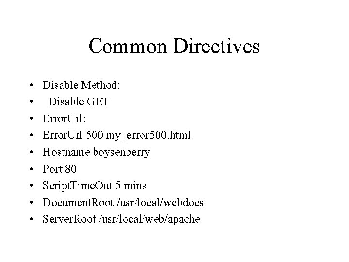 Common Directives • • • Disable Method: Disable GET Error. Url: Error. Url 500