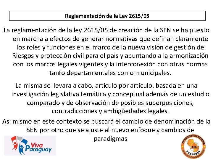 Reglamentación de la Ley 2615/05 La reglamentación de la ley 2615/05 de creación de