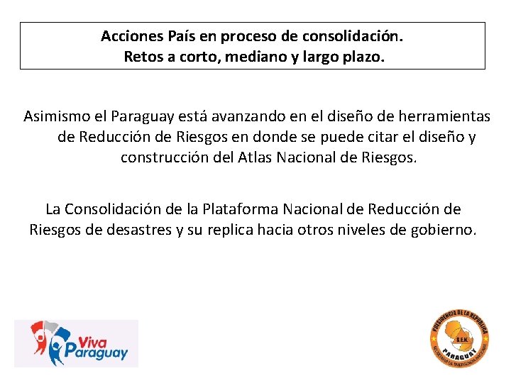 Acciones País en proceso de consolidación. Retos a corto, mediano y largo plazo. Asimismo