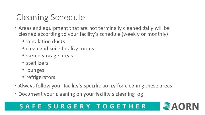 Cleaning Schedule • Areas and equipment that are not terminally cleaned daily will be