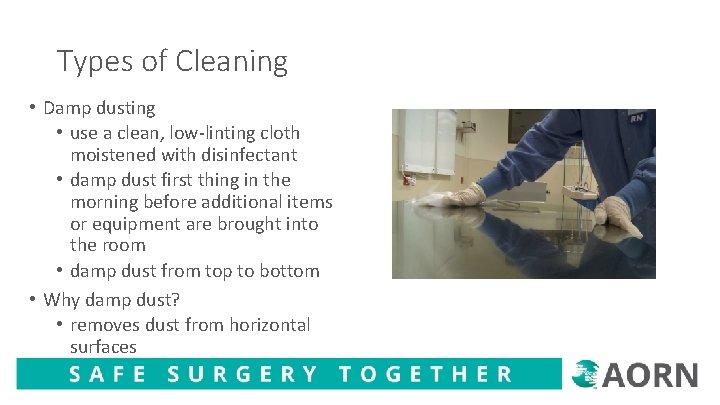 Types of Cleaning • Damp dusting • use a clean, low-linting cloth moistened with