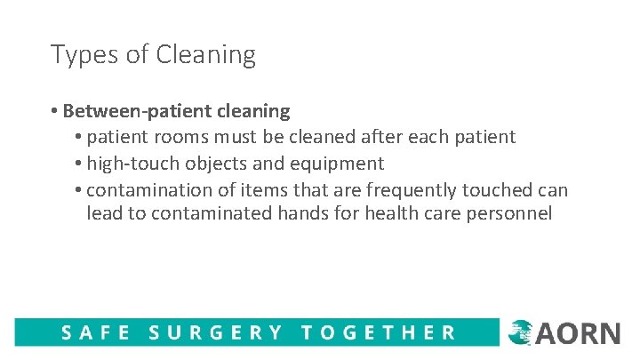 Types of Cleaning • Between-patient cleaning • patient rooms must be cleaned after each