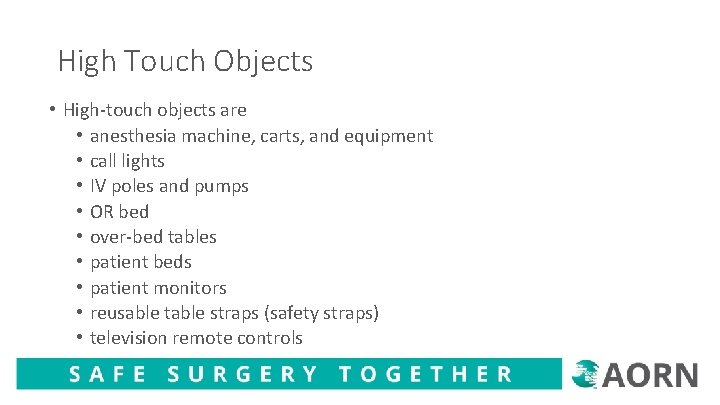 High Touch Objects • High-touch objects are • anesthesia machine, carts, and equipment •