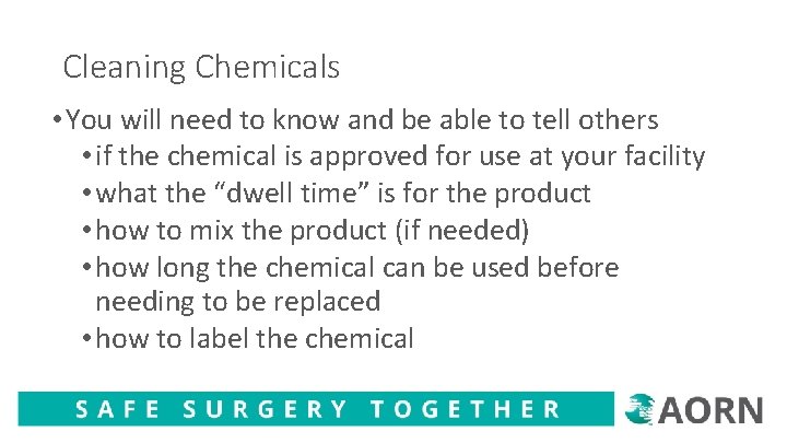 Cleaning Chemicals • You will need to know and be able to tell others