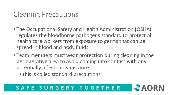 Cleaning Precautions • The Occupational Safety and Health Administration (OSHA) regulates the bloodborne pathogens