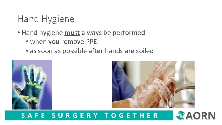 Hand Hygiene • Hand hygiene must always be performed • when you remove PPE