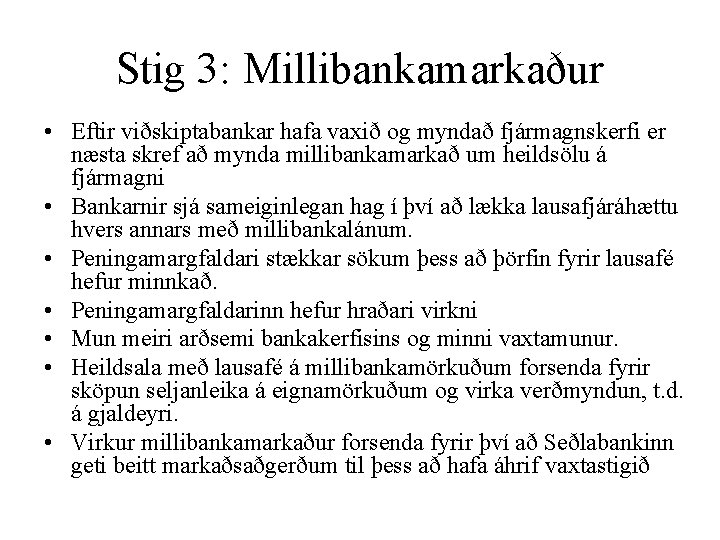 Stig 3: Millibankamarkaður • Eftir viðskiptabankar hafa vaxið og myndað fjármagnskerfi er næsta skref