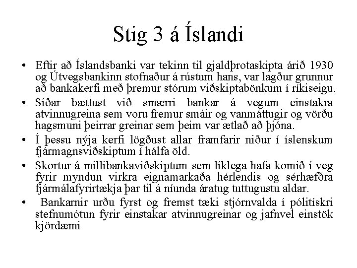 Stig 3 á Íslandi • Eftir að Íslandsbanki var tekinn til gjaldþrotaskipta árið 1930