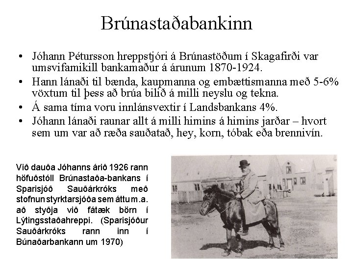 Brúnastaðabankinn • Jóhann Pétursson hreppstjóri á Brúnastöðum í Skagafirði var umsvifamikill bankamaður á árunum