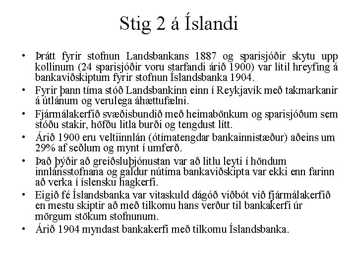 Stig 2 á Íslandi • Þrátt fyrir stofnun Landsbankans 1887 og sparisjóðir skytu upp