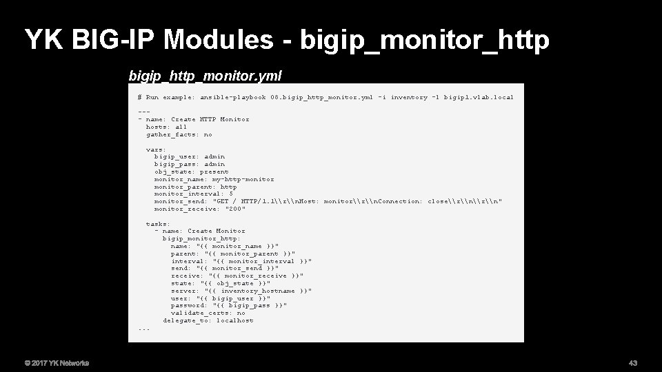 YK BIG-IP Modules - bigip_monitor_http bigip_http_monitor. yml # Run example: ansible-playbook 08. bigip_http_monitor. yml