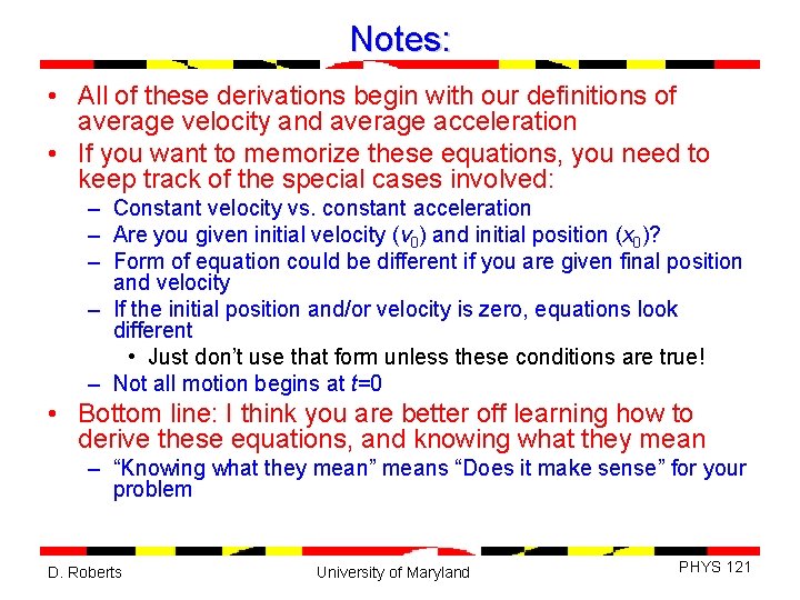 Notes: • All of these derivations begin with our definitions of average velocity and