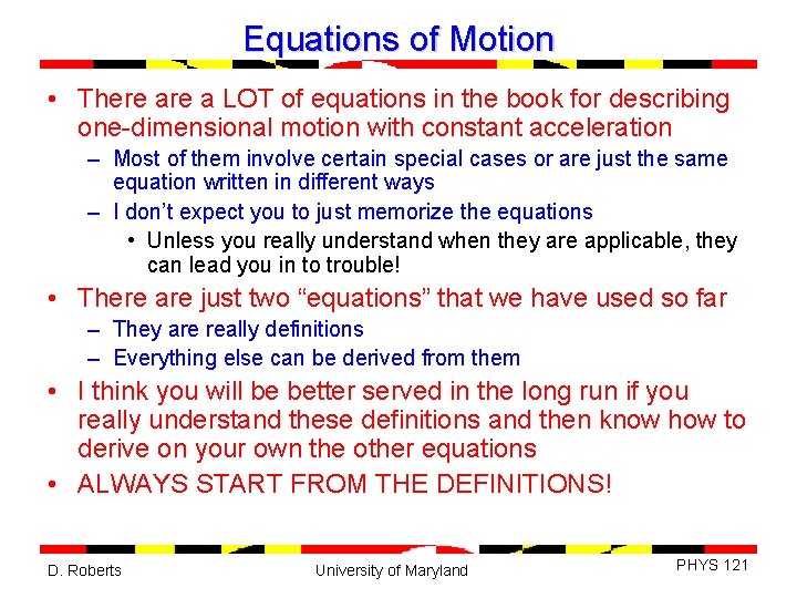 Equations of Motion • There a LOT of equations in the book for describing