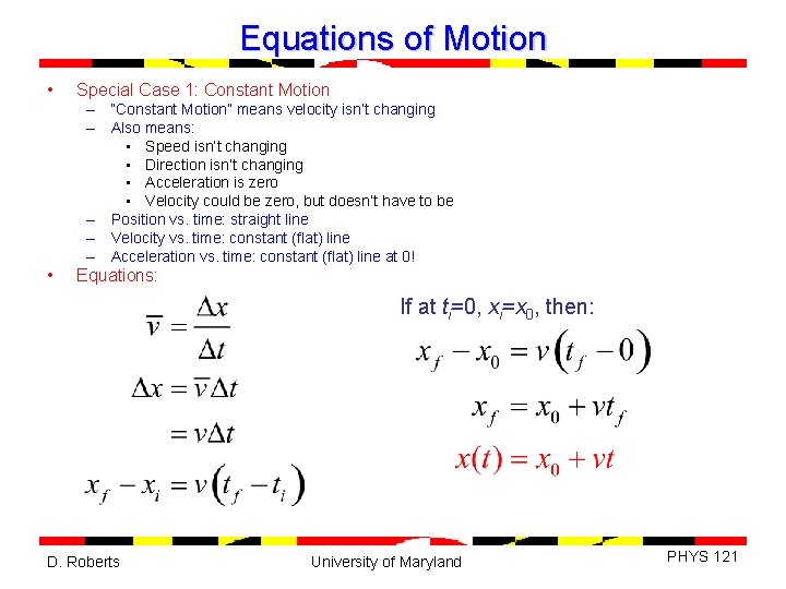 Equations of Motion • Special Case 1: Constant Motion – “Constant Motion” means velocity