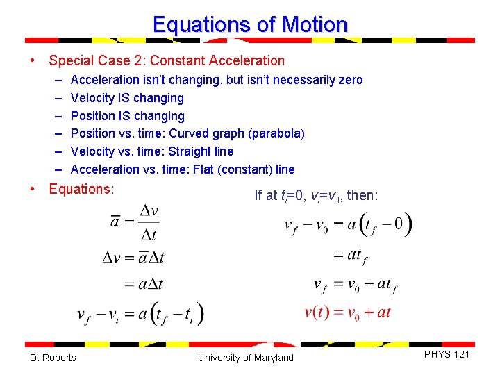 Equations of Motion • Special Case 2: Constant Acceleration – – – Acceleration isn’t