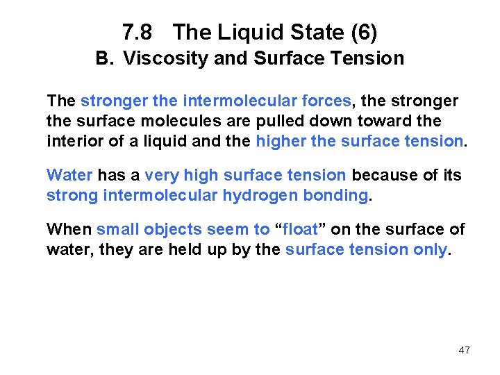 7. 8 The Liquid State (6) B. Viscosity and Surface Tension The stronger the
