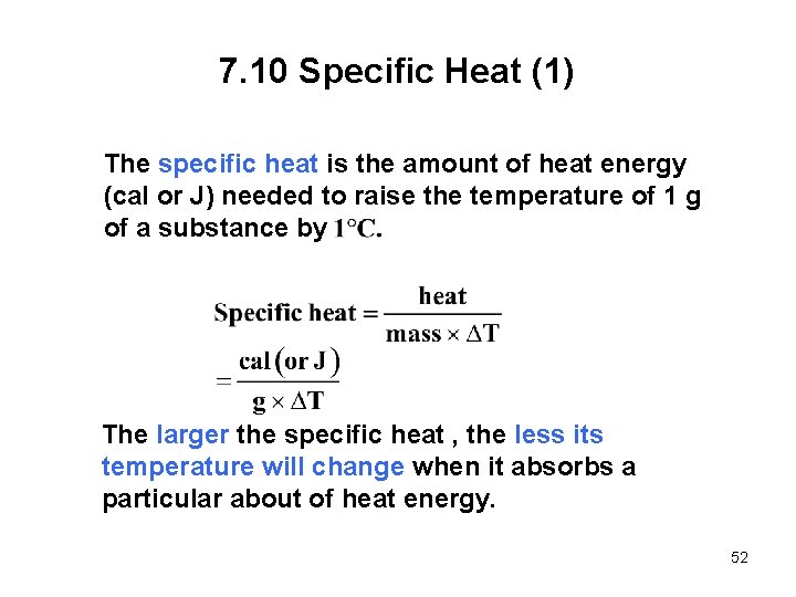7. 10 Specific Heat (1) The specific heat is the amount of heat energy