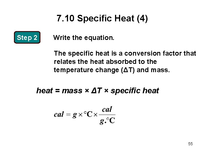 7. 10 Specific Heat (4) Step 2 3 Write the equation. The specific heat