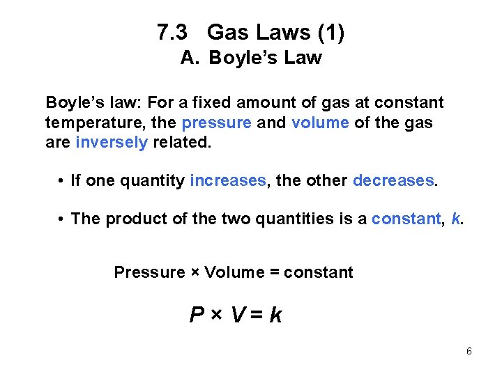 7. 3 Gas Laws (1) A. Boyle’s Law Boyle’s law: For a fixed amount