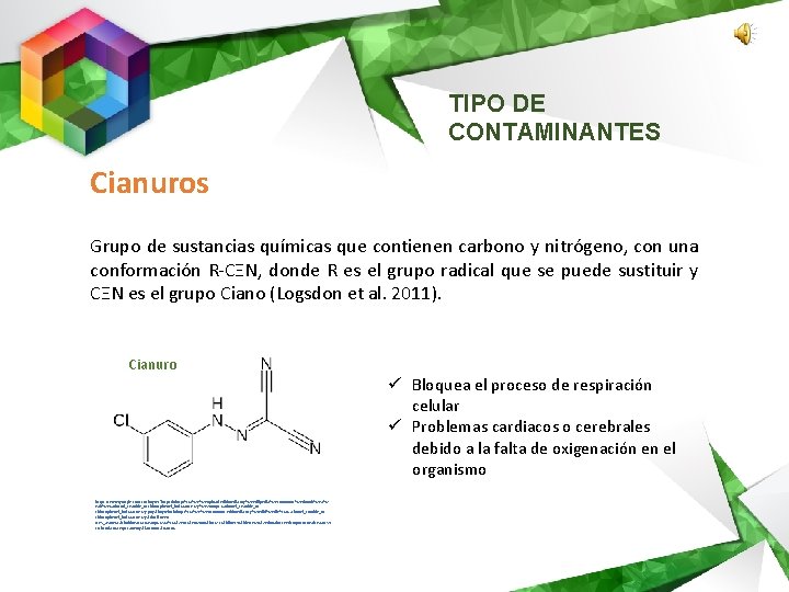 TIPO DE CONTAMINANTES Cianuros Grupo de sustancias químicas que contienen carbono y nitrógeno, con