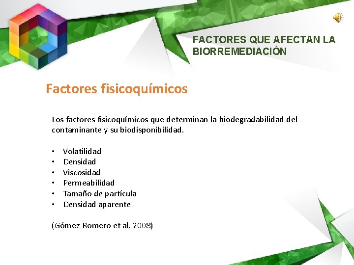 FACTORES QUE AFECTAN LA BIORREMEDIACIÓN Factores fisicoquímicos Los factores fisicoquímicos que determinan la biodegradabilidad FACTORES QUE AFECTAN LA BIORREMEDIACIÓN Factores fisicoquímicos Los factores fisicoquímicos que determinan la biodegradabilidad