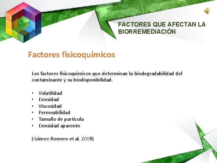 FACTORES QUE AFECTAN LA BIORREMEDIACIÓN Factores fisicoquímicos Los factores fisicoquímicos que determinan la biodegradabilidad