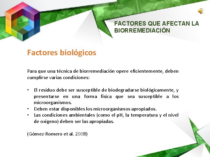 FACTORES QUE AFECTAN LA BIORREMEDIACIÓN Factores biológicos Para que una técnica de biorremediación opere