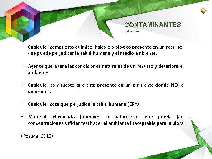 CONTAMINANTES Definición • Cualquier compuesto químico, físico o biológico presente en un recurso, que