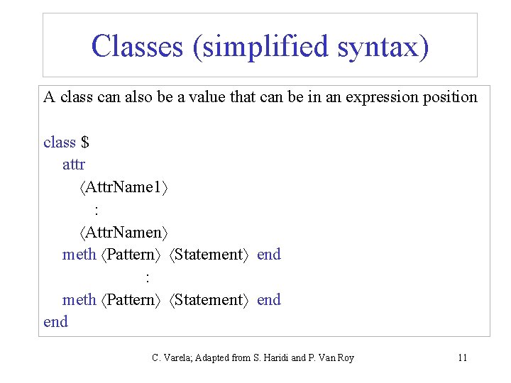 Classes (simplified syntax) A class can also be a value that can be in