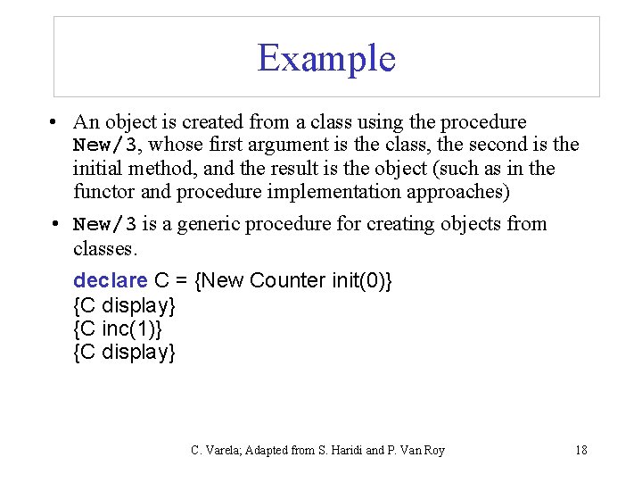 Example • An object is created from a class using the procedure New/3, whose