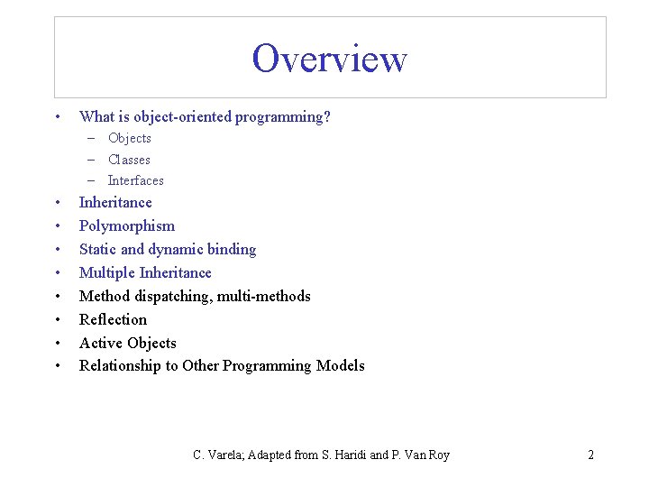 Overview • What is object-oriented programming? – Objects – Classes – Interfaces • •