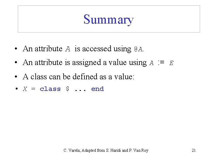 Summary • An attribute A is accessed using @A. • An attribute is assigned