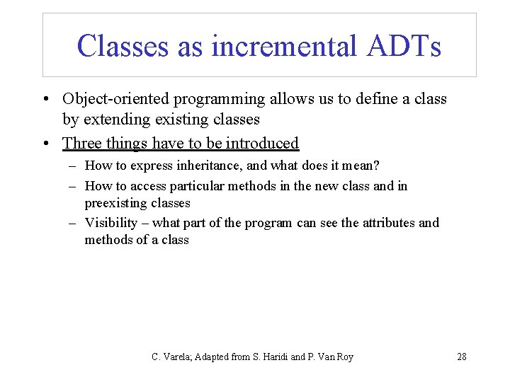 Classes as incremental ADTs • Object-oriented programming allows us to define a class by