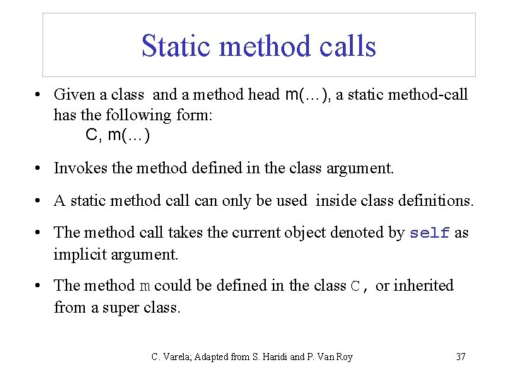 Static method calls • Given a class and a method head m(…), a static