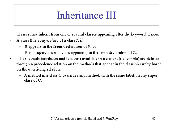 Inheritance III • • • Classes may inherit from one or several classes appearing