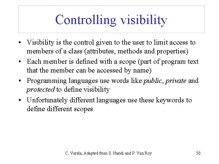 Controlling visibility • Visibility is the control given to the user to limit access