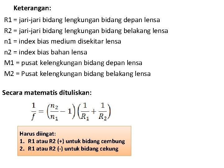 Keterangan: R 1 = jari-jari bidang lengkungan bidang depan lensa R 2 = jari-jari