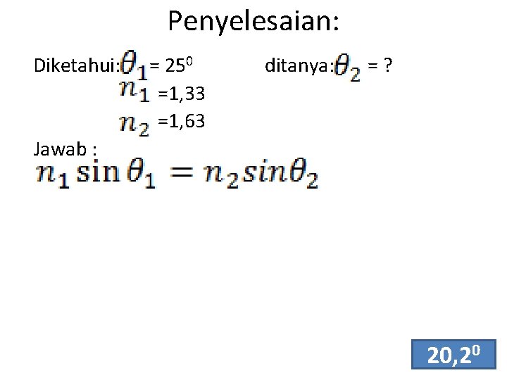 Penyelesaian: Diketahui: = 250 =1, 33 =1, 63 ditanya: =? Jawab : 20, 20