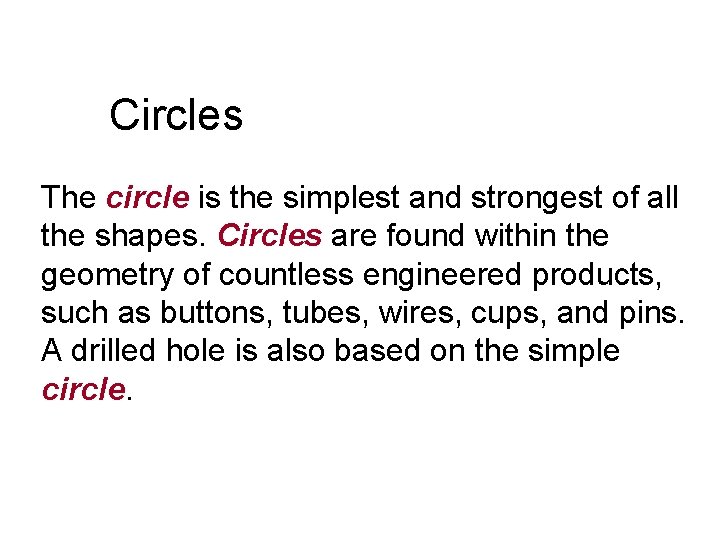 Circles The circle is the simplest and strongest of all the shapes. Circles are