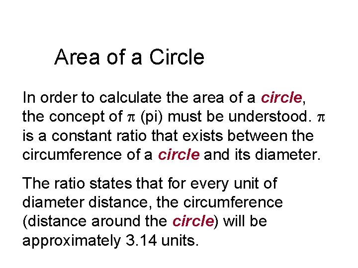 Area of a Circle In order to calculate the area of a circle, the