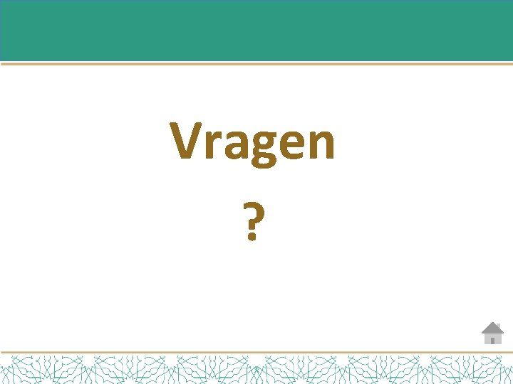 Vragen ? 